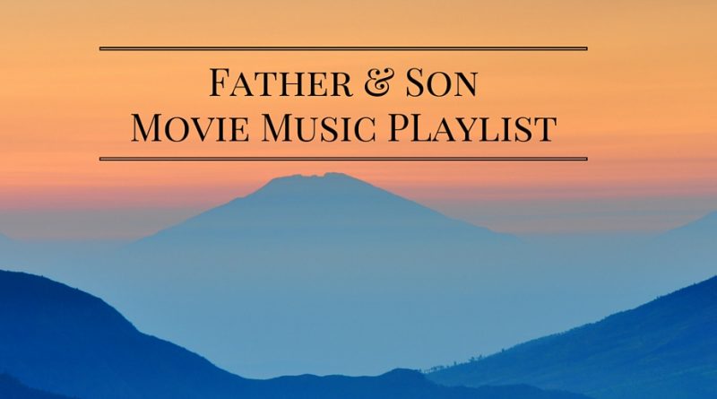 Father Son Movie Music Playlist